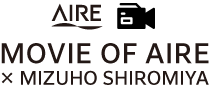 MOVIE OF AIRE × MIZUHO SHIROMIYA